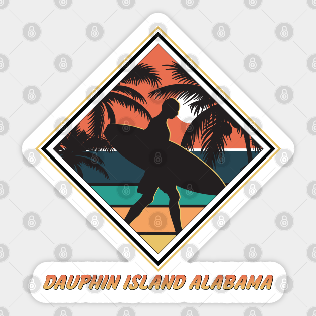Dauphin Island Alabama Dauphin Island Alabama Sticker TeePublic